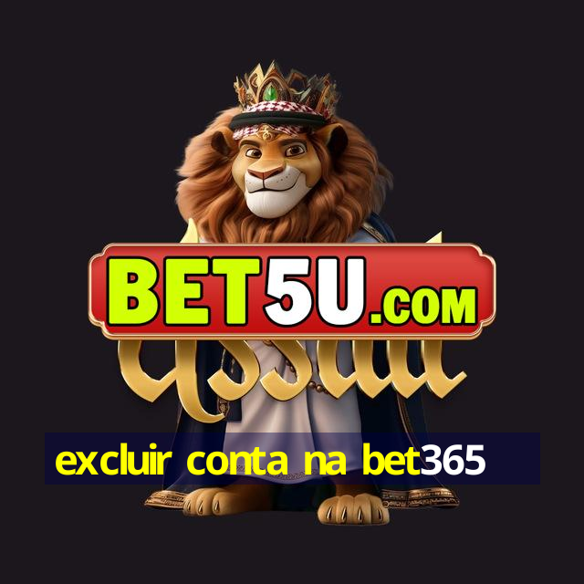 excluir conta na bet365